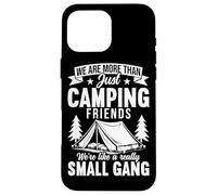 We Are More Than Just Camping Friends Small Gang Camper Case for iPhone 16 Pro Max