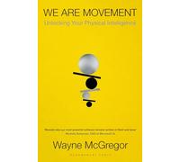 We Are Movement: A User's Manual for the Human Body