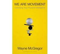 We Are Movement : Unlocking Your Physical Intelligence