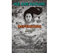 We Are Nature Defending Itself : An Anthology of Women on Bodies, Borders, and Place
