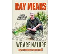 We Are Nature: How to reconnect with the wild