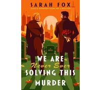 We Are Never Ever Solving This Murder: A Novel: 2 (The Wyatt Investigations Mysteries)
