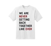 We Are Never Getting Back Together Like Ever T-Shirt | Funny Retro Music Inspired Tee for Men & Women | 100% Cotton Unisex Top | Casual Concert Outfit | Gift for Music Lovers, Birthdays & Holidays