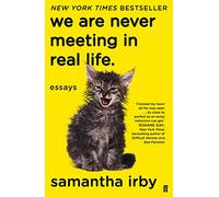 We Are Never Meeting in Real Life