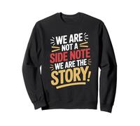 We Are Not a Side Note We Are the Story Hispanic Heritage Sweatshirt