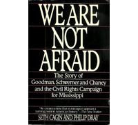 We Are Not Afraid: The Story of Goodman, Schwerner, and Chaney and the Civil Rights Campaign for Mississippi