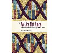We Are Not Alone : A Maimonidean Theology of the Other