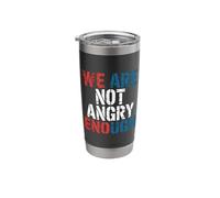 WE are NOT Angry Enough American Constitution Stainless Steel Insulated Tumbler
