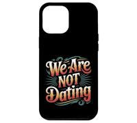 We Are Not Dating Situationship Denial Couple - Case for iPhone 12 Pro Max