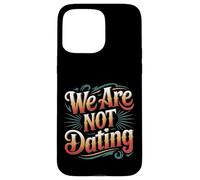 We Are Not Dating Situationship Denial Couple - Case for iPhone 15 Pro Max