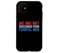 We are not descended from fearful men Patriotic American Case for iPhone 11