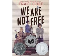 We Are Not Free: A Printz Honor Winner