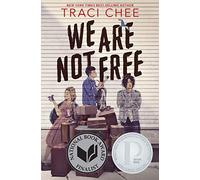 We Are Not Free: A Printz Honor Winner