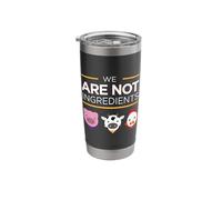 We are Not Ingredients Vegan Animal Rights Stainless Steel Insulated Tumbler