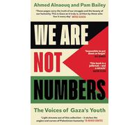 We Are Not Numbers : The Voices of Gaza’s Youth