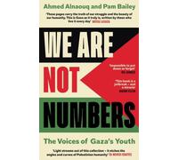 We Are Not Numbers: The Voices of Gaza's Youth by Ahmed Alnaouq