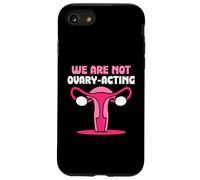 We are not ovary-acting - Feminisim Womens Feminist Case for iPhone SE (2020) / 7/8