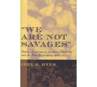 We are Not Savages: Native Americans in Southern California and the Pala Reservation, 1840-1920 (American Indian Studies)