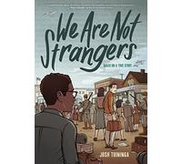 We Are Not Strangers: A Graphic Novel
