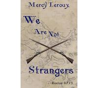 We Are Not Strangers: Boston 1775 (An Omegaverse History of the American Revolution)