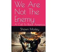 We Are Not The Enemy: A Call To Black America