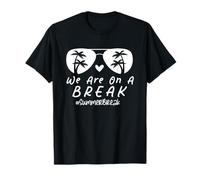 We are On A Break Summer Break Shirt Sunglasses Palm Tree T-Shirt