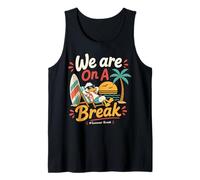 We are On A Break Teacher Funny Summer Break Teacher Tank Top