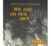 We Are On Our Own: A Memoir