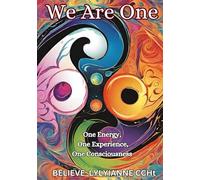 We Are One: One Energy, One Experience, One Consciousness