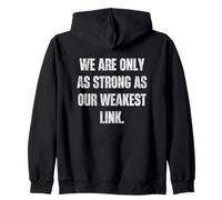 We Are Only As Strong As Our Weakest Link Motto Zip Hoodie