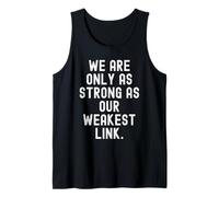 we are only as Strong as Our weakest Link Wisdom Tank Top