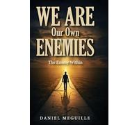 We Are Our Own Enemies