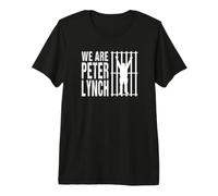 We are Peter Lynch Premium T-Shirt