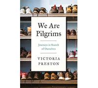 We Are Pilgrims: Journeys in Search of Ourselves