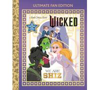 We Are Shiz: Ultimate Fan Edition (Universal Pictures Wicked): 22 Bonus Pages! Stickers! (Little Golden Book)