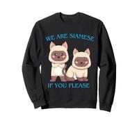 We Are Siamese if You Please Cat Cool Pet Quotes Sweatshirt