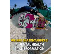 We Are Skateboarders: A Mental Health Transformation