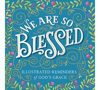 We Are So Blessed: Illustrated Reminders of God's Grace