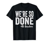 We are So Done 4th Graders Shirt Fourth Grad 2025 Graduation T-Shirt