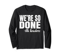 We are So Done 6th Graders Shirt Sixth Grade 2025 Graduation Long Sleeve T-Shirt