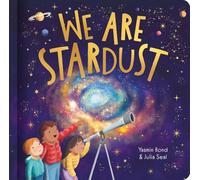 We Are Stardust - A Science Story (Padded Board Books)