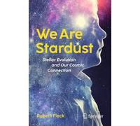 We Are Stardust: Stellar Evolution and Our Cosmic Connection