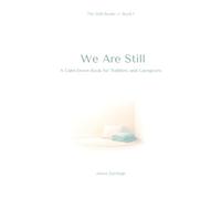 We Are Still: A Calm-Down Book for Toddlers and Caregivers (The Still Books)