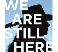 We are Still Here: A Photographic History of the American Indian Movement