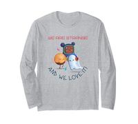 We are Strange and We Love It (Funny Weird Statement) Long Sleeve T-Shirt