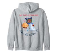 We Are Strange And We Love It (Funny Weird Statement) Zip Hoodie