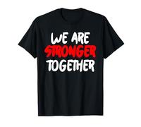 WE are Stronger Together T-Shirt