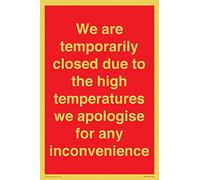 We are temporarily closed due to the high temperatures we apologise for any inconvenience Sign -