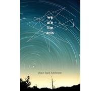 We are the Ants: Shaun David Hutchinson