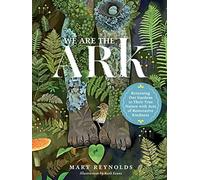 We Are the ARK: Returning Our Gardens to Their True Nature Through Acts of Rest